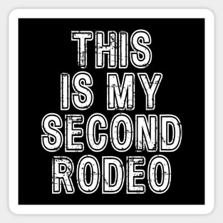 This Is My Second Rodeo - Funny Sticker